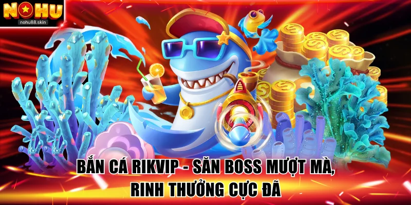 bắn cá Rikvip